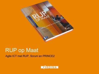 1 RUP op Maat Agile ICT met RUP, Scrum en PRINCE2 