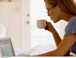 Tuesday, November 6, 12
 