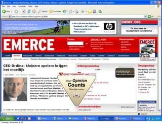 probleemstelling
       • Grootste klant meer dan de helft van de omzet
       • Onbekend maakt onbemind
       • Positionering

             – En:




                                        interactive marketing communications

Tuesday, November 6, 12
 