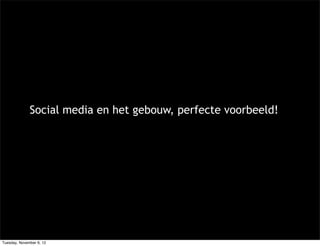 Social media en het gebouw, perfecte voorbeeld!




Tuesday, November 6, 12
 