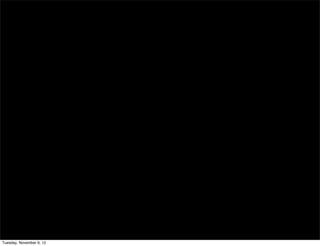 Tuesday, November 6, 12
 