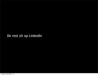 De rest zit op LinkedIn




Tuesday, November 6, 12
 