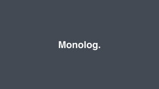 Monolog.
 