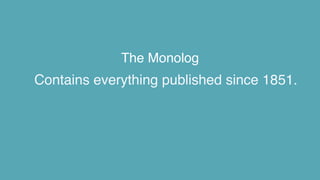 The Monolog
Contains everything published since 1851.
 