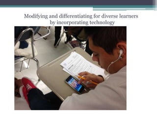 Modifying and differentiating for diverse learners
by incorporating technology
 
