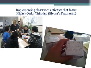 Implementing classroom activities that foster
Higher Order Thinking (Bloom’s Taxonomy)
 