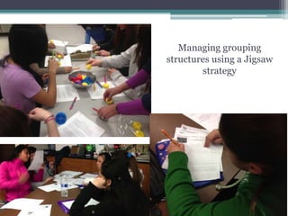 Managing grouping
structures using a Jigsaw
strategy
 