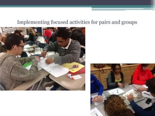Implementing focused activities for pairs and groups
 