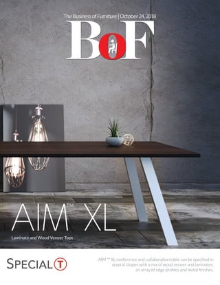 AIM XL
™
AIM ™ XL conference and collaboration table can be specified in
several shapes with a mix of wood veneer and laminates,
an array of edge profiles and metal finishes.
SPECIAL T
Laminate and Wood Veneer Tops
BoFoooo
TheBusinessofFurniture|October24,2018
 