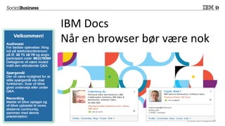 © 2013 IBM Corporation
IBM Docs
Når en browser bør være nok
 