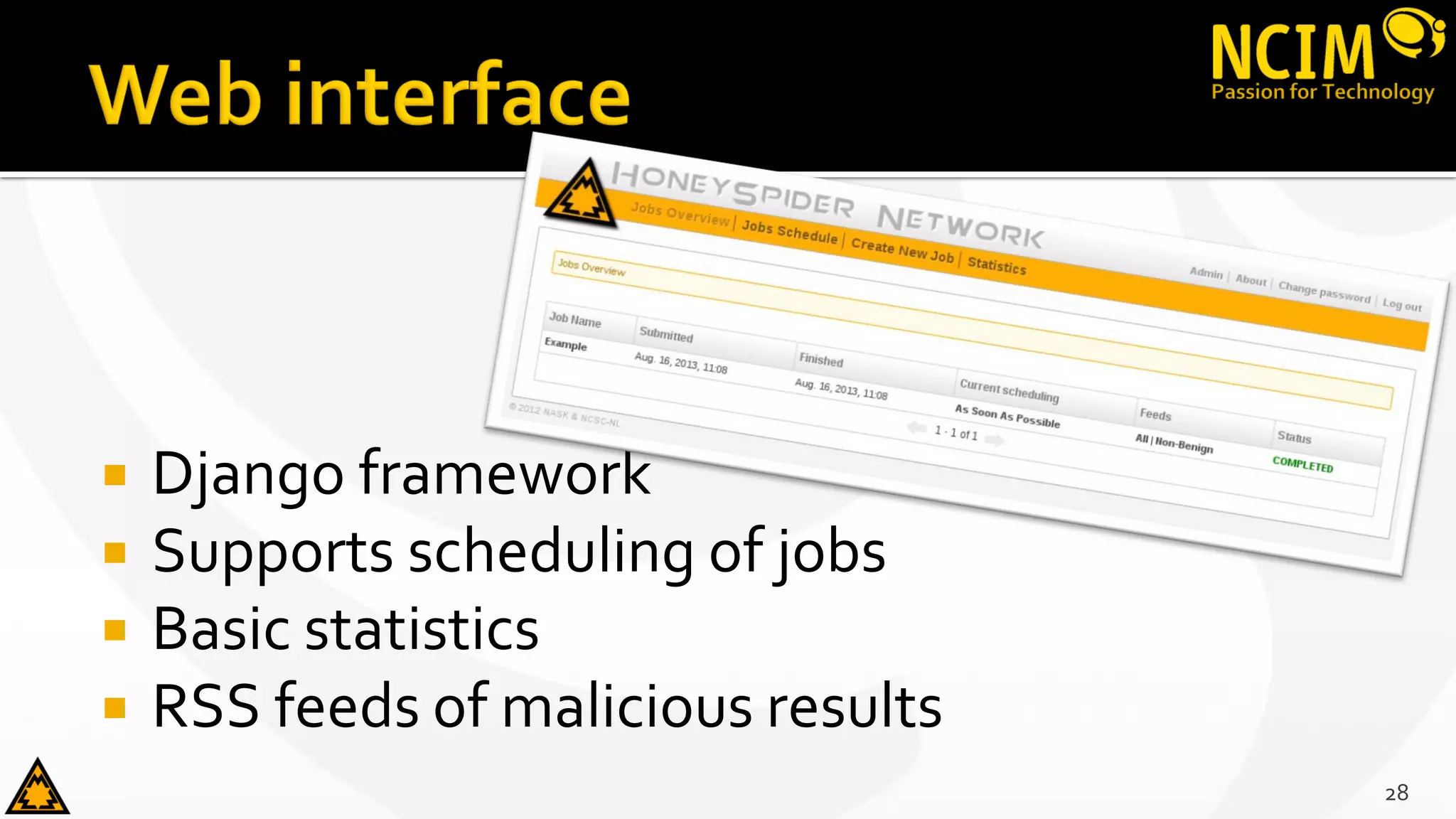  Django framework
 Supports scheduling of jobs
 Basic statistics
 RSS feeds of malicious results
28
 