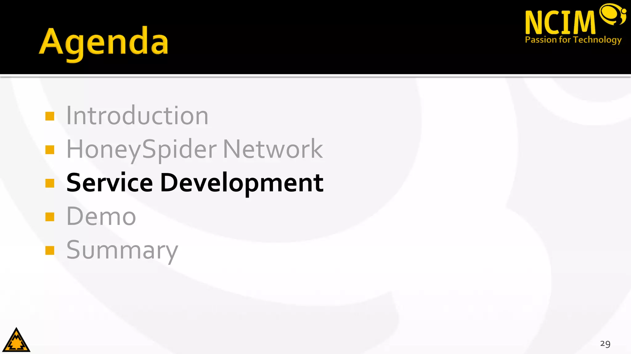  Introduction
 HoneySpider Network
 Service Development
 Demo
 Summary
29
 