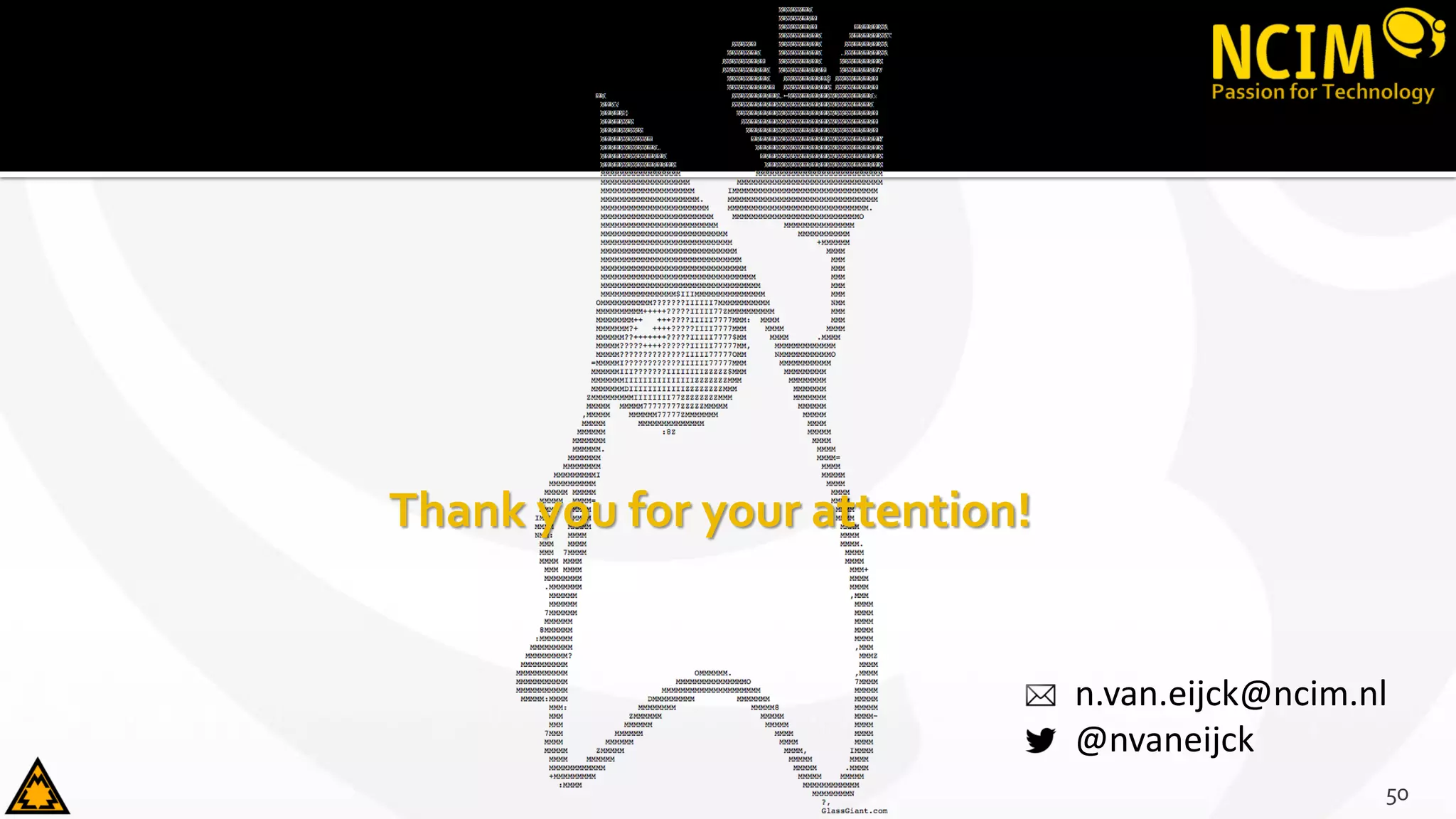 50
Thank you for your attention!
n.van.eijck@ncim.nl
@nvaneijck
 