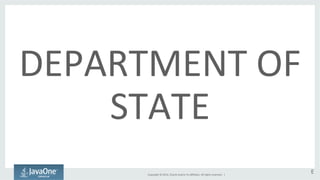 Copyright 
© 
2014, 
Oracle 
and/or 
its 
affiliates. 
All 
rights 
reserved. 
| 
E 
DEPARTMENT 
OF 
STATE 
 