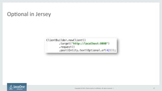 Copyright	
  ©	
  2015,	
  Oracle	
  and/or	
  its	
  aﬃliates.	
  All	
  rights	
  reserved.	
  	
  |	
  
OpFonal	
  in	
  Jersey	
  
27	
  
 