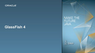 Copyright © 2013, Oracle and/or its affiliates. All rights reserved.22
GlassFish 4
 