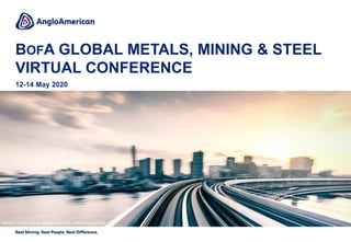 12-14 May 2020
BOFA GLOBAL METALS, MINING & STEEL
VIRTUAL CONFERENCE
Modern infrastructure (copper, iron ore, metallurgical coal)
 