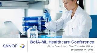 BofA-ML Healthcare Conference
Olivier Brandicourt, Chief Executive Officer
September 14, 2018
 