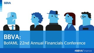 BBVA:
BofAML 22nd Annual Financials Conference
#BBVA
 