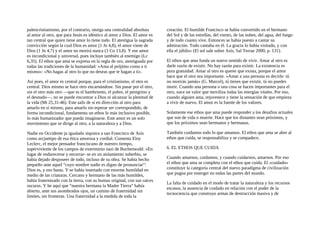 paleocristianismo, por el contrario, otorga una centralidad absoluta
al amor al otro, que para Jesús es idéntico al amor a Dios. El amor es
tan central que quien tiene amor lo tiene todo. El atestigua la sagrada
convicción según la cual Dios es amor (1 Jn 4,8), el amor viene de
Dios (1 Jn 4,7) y el amor no morirá nunca (1 Co 13,8). Y ese amor
es incondicional y universal, pues incluye también al enemigo (Lc
6,35). El ethos que ama se expresa en la regla de oro, atestiguada por
todas las tradiciones de la humanidad: «Ama al prójimo como a ti
mismo»: «No hagas al otro lo que no deseas que te hagan a ti».
Así pues, el amor es central porque, para el cristianismo, el otro es
central. Dios mismo se hace otro encarnándose. Sin pasar por el otro,
sin el otro más otro —que es el hambriento, el pobre, el peregrino y
el desnudo—, no se puede encontrar a Dios ni alcanzar la plenitud de
la vida (Mt 25,31-46). Este salir de sí en dirección al otro para
amarlo en sí mismo, para amarlo sin esperar ser correspondido, de
forma incondicional, fundamenta un ethos lo más inclusivo posible,
lo más humanizador que pueda imaginarse. Este amor es un solo
movimiento que se dirige al otro, a la naturaleza y a Dios.
Nadie en Occidente ja igualado siquiera a san Francisco de Asís
como arcjuetipo de esa ética amorosa y cordial. Comenta Eloy
Leclerc, el mejor pensador franciscano de nuestro tiempo,
superviviente de los campos de exterminio nazi de Buchenwald: «En
lugar de endurecerse y encerrar- se en un aislamiento soberbio, se
había dejado desposeer de todo, incluso de su obra. Se había hecho
pequeño ante aquel “cuyo nombre nadie es digno de pronunciar”:
Dios es, y eso basta. Y se había insertado con enorme humildad en
medio de las criaturas. Cercano y hermano de las más humildes,
había fraternizado con la tierra, con su humus original, con sus raíces
oscuras. Y he aquí que “nuestra hermana la Madre Tierra” había
abierto, ante sus asombrados ojos, un camino de fraternidad sin
límites, sin fronteras. Una fraternidad a la medida de toda la
creación. El humilde Francisco se había convertido en el hermano
del Sol y de las estrellas, del viento, de las nubes, del agua, del fuego
y de todo cuanto vive. Entonces se había puesto a cantar su
admiración. Todo cantaba en él. La gracia lo había visitado, y con
ella el júbilo» (El sol sale sobre Asís, Sal Terrae 2000, p. 131).
El ethos que ama funda un nuevo sentido de vivir. Amar al otro es
darle razón de existir. No hay razón para existir. La existencia es
pura gratuidad. Amar al otro es querer que exista, porque el amor
hace que el otro sea importante. «Amar a una persona es decirle: tú
no morirás jamás» (G. Marcel), tú tienes que existir, tú no puedes
morir. Cuando una persona o una cosa se hacen importantes para el
otro, nace un valor que moviliza todas las energías vitales. Por eso,
cuando alguien ama, rejuvenece y tiene la sensación de que empieza
a vivir de nuevo. El amor es la fuente de los valores.
Solamente ese ethos que ama puede responder a los desafios actuales
que son de vida o muerte. Hace que los distantes sean próximos, y
que los próximos sean hermanos y hermanas.
También cuidamos todo lo que amamos. El ethos que ama se abre al
ethos que cuida, se responsabiliza y se compadece.
6. EL ETHOS QUE CUIDA
Cuando amarnos, cuidamos; y cuando cuidarnos, amarnos. Por eso
el ethos que ama se completa con el ethos que cuida. El «cuidado»
constituye la categoría central del nuevo paradigma de civilización
que pugna por emerger en todas las partes del mundo.
La falta de cuidado en el modo de tratar la naturaleza y los recursos
escasos, la ausencia de cuidado en relación con el poder de la
tecnociencia que construye armas de destrucción masiva y de
 