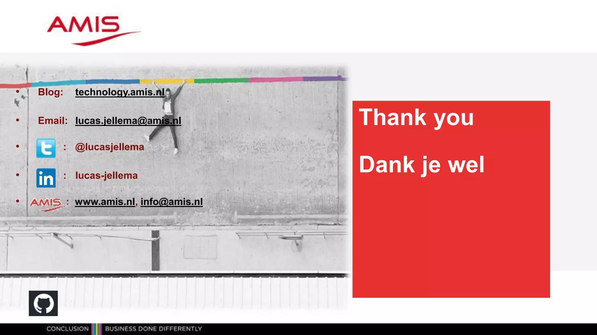 Thank you
Dank je wel
• Blog: technology.amis.nl
• Email: lucas.jellema@amis.nl
• : @lucasjellema
• : lucas-jellema
• : www.amis.nl, info@amis.nl
 