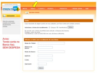 Aviso:
Tendo conta no
Banco Itaú.
SEM DESPESA
 