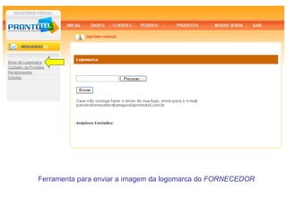 Ferramenta para enviar a imagem da logomarca do FORNECEDOR
 