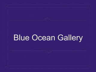 Blue Ocean Gallery
 