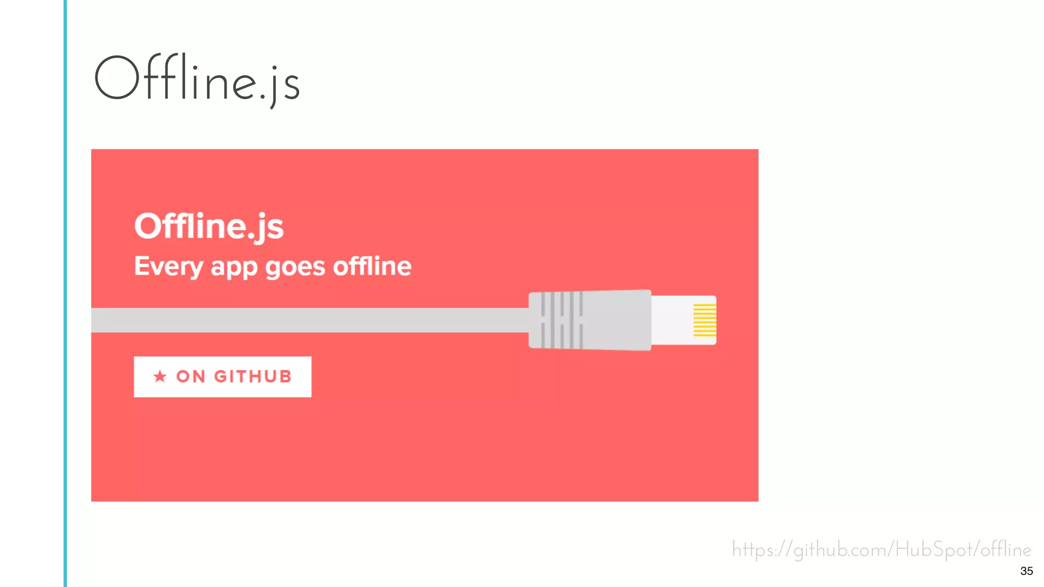 https://github.com/HubSpot/offline
Offline.js
35
 