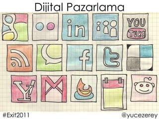 Dijital Pazarlama #Exit2011 @yucezerey 