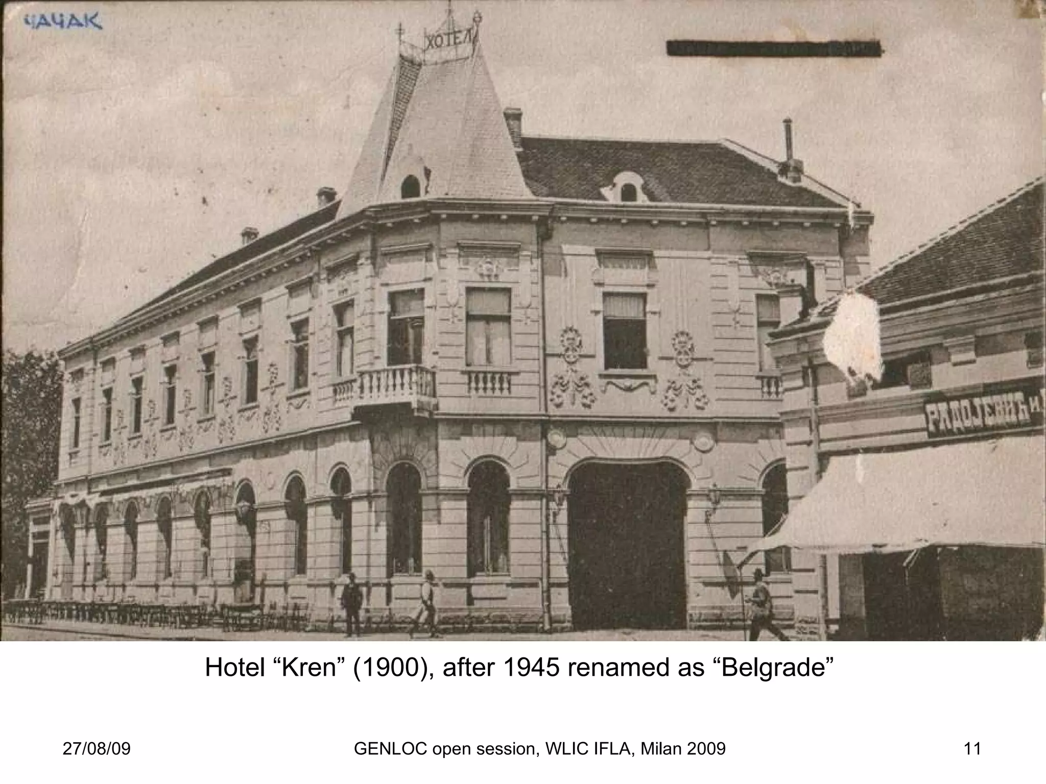 27/08/09 GENLOC open session, WLIC IFLA, Milan 2009 Hotel “Kren” (1900), after 1945 renamed as “Belgrade”  