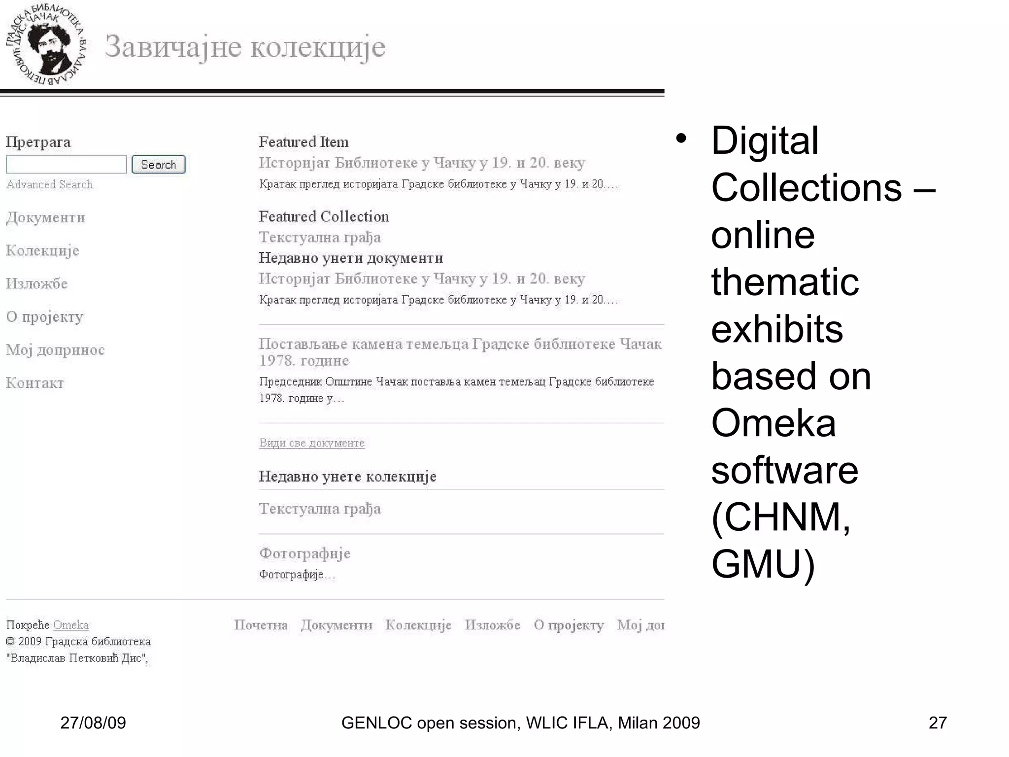 27/08/09 GENLOC open session, WLIC IFLA, Milan 2009 Digital Collections – online thematic exhibits based on Omeka software (CHNM, GMU)‏ 