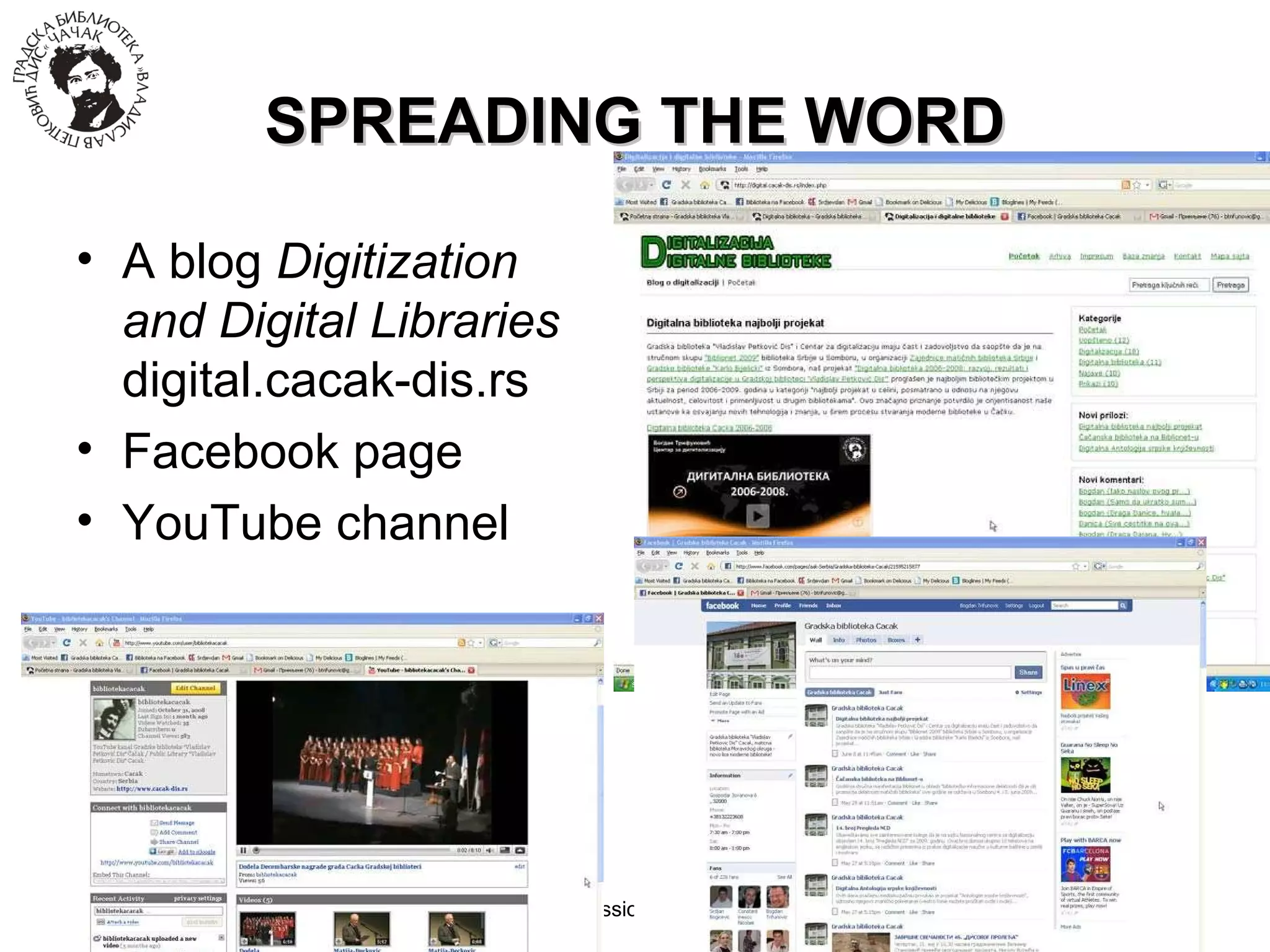 27/08/09 GENLOC open session, WLIC IFLA, Milan 2009 SPREADING THE WORD A blog  Digitization and Digital Libraries  digital.cacak-dis.rs Facebook page YouTube channel 