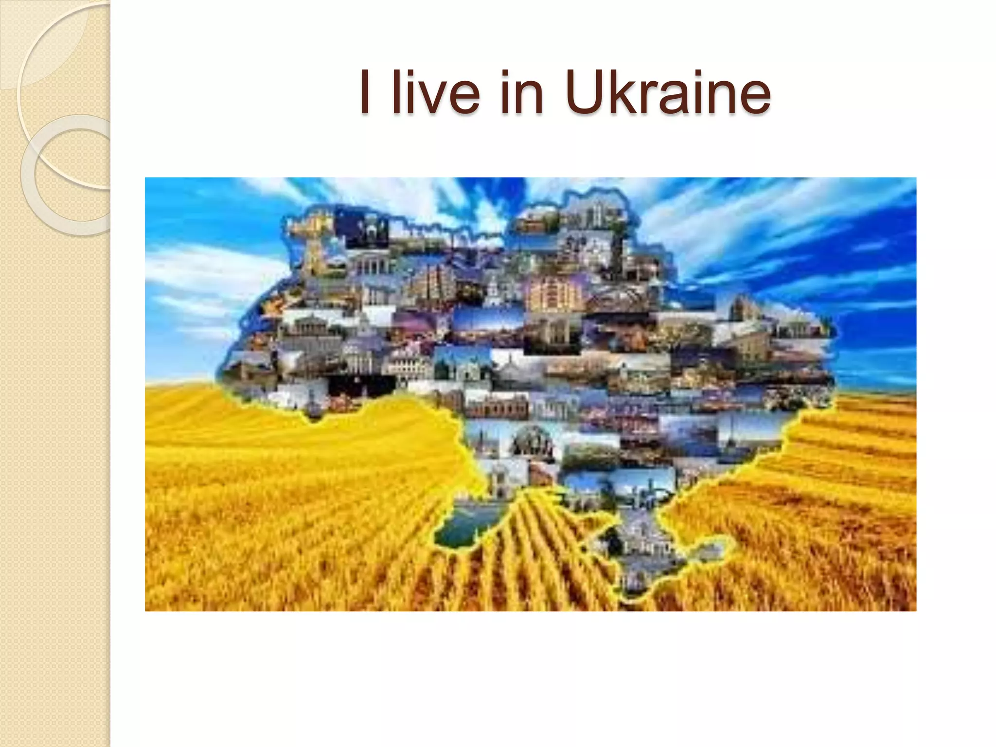 I live in Ukraine