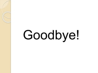 Goodbye!
 