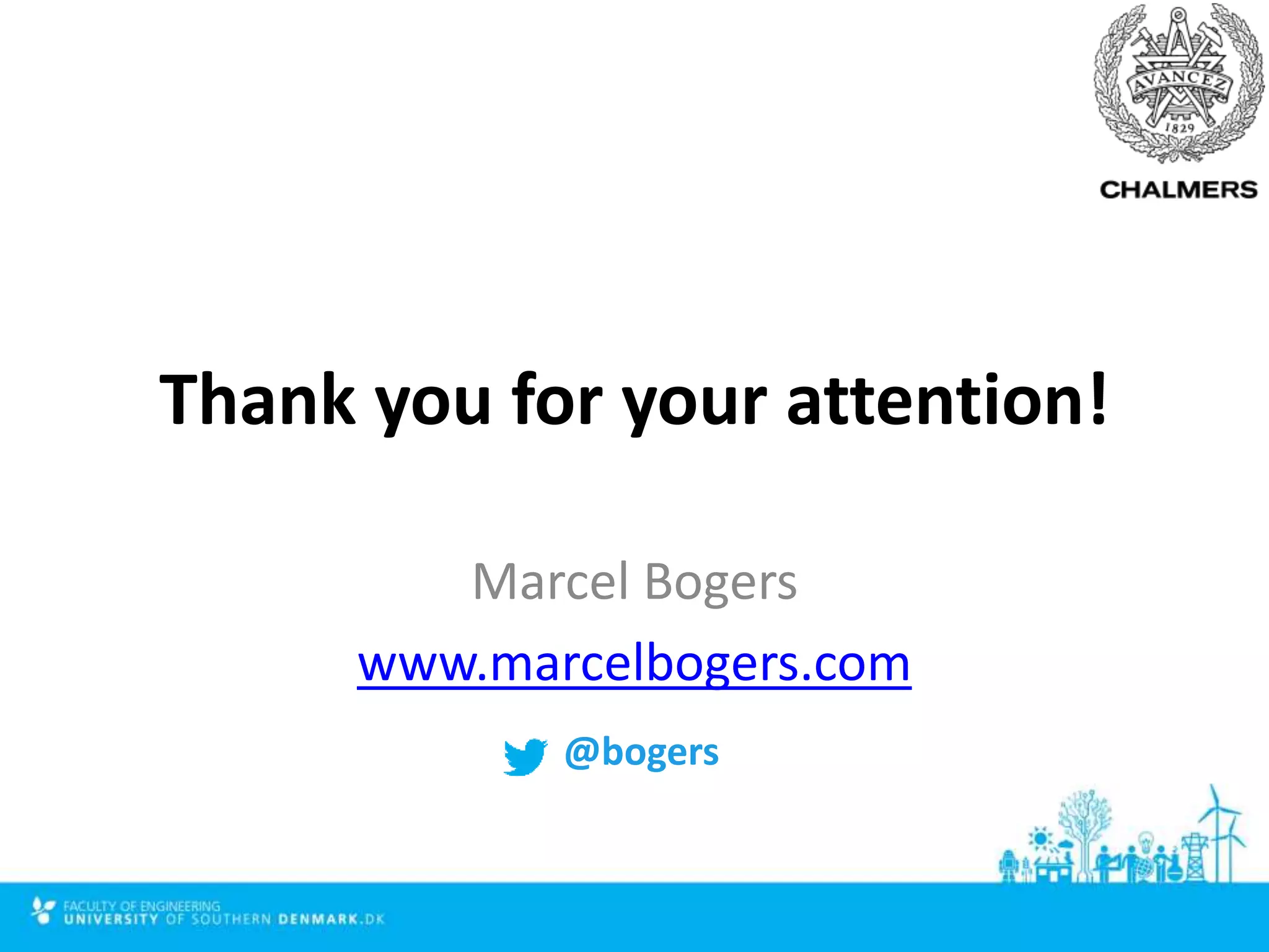 Thank you for your attention!
Marcel Bogers
www.marcelbogers.com
@bogers
 