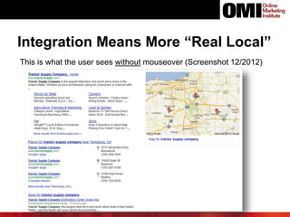Integration Means More “Real Local”
This is what the user sees without mouseover (Screenshot 12/2012)
 