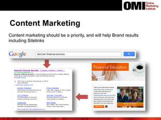 Content Marketing
Content marketing should be a priority, and will help Brand results
including Sitelinks
 