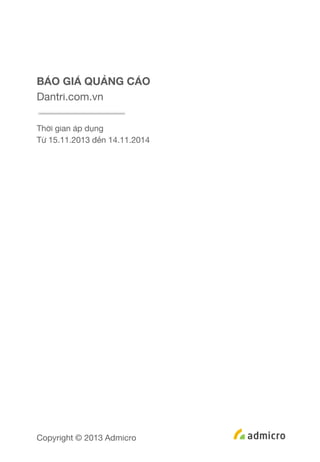 BÁO GIÁ QUẢNG CÁO
Dantri.com.vn
Thời gian áp dụng
Từ 15.11.2013 đến 14.11.2014

Copyright © 2013 Admicro

 