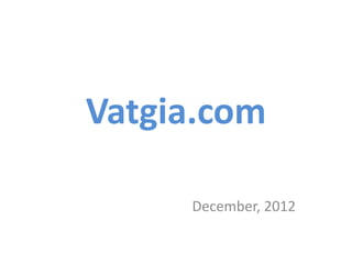 Vatgia.com
December, 2012
 