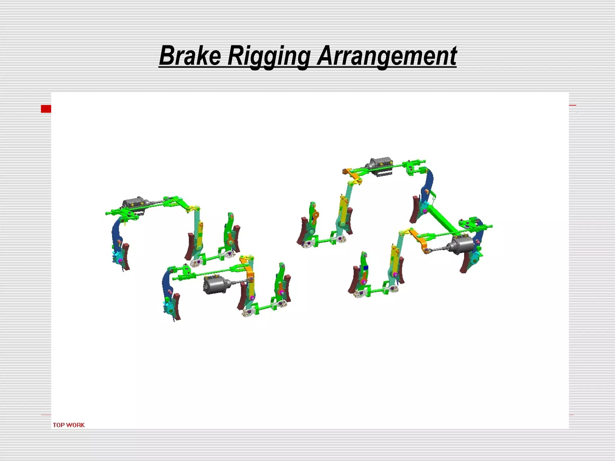 Brake Rigging Arrangement 
 
