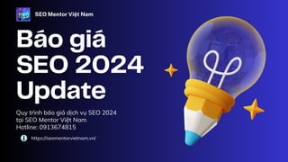 https://seomentorvietnam.vn/
Quy trình báo giá dịch vụ SEO 2024
tại SEO Mentor Việt Nam
Hotline: 0913674815
SEO Mentor Việt Nam
 