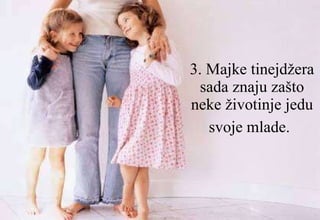 3. Majke tinejdžera sada znaju zašto neke životinje jedu svoje mlade.   