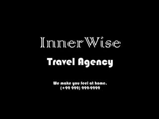 InnerWise
Travel Agency
We make you feel at home.
(+99 999) 999-9999