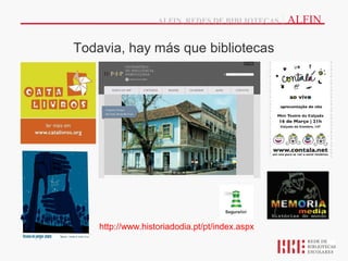 ALFIN, REDES DE BIBLIOTECAS   | ALFIN

Todavia, hay más que bibliotecas




    http://www.historiadodia.pt/pt/index.aspx
 
