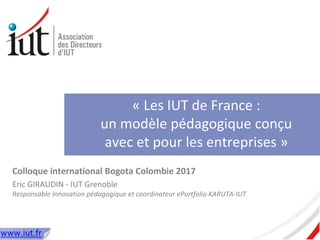www.iut.fr
« Les IUT de France :
un modèle pédagogique conçu
avec et pour les entreprises »
 