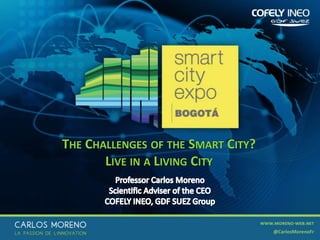 THE CHALLENGES OF THE SMART CITY?
LIVE IN A LIVING CITY
 