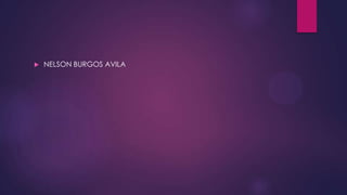    NELSON BURGOS AVILA
 