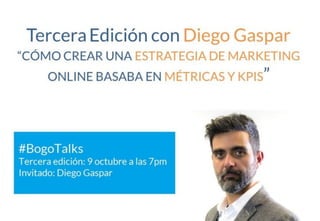 Bogotalks  Tercera Edición con Diego Gaspar
