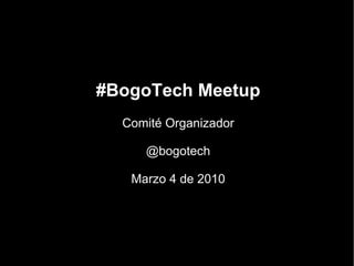 #BogoTech Meetup Comité Organizador @bogotech Marzo 4 de 2010 